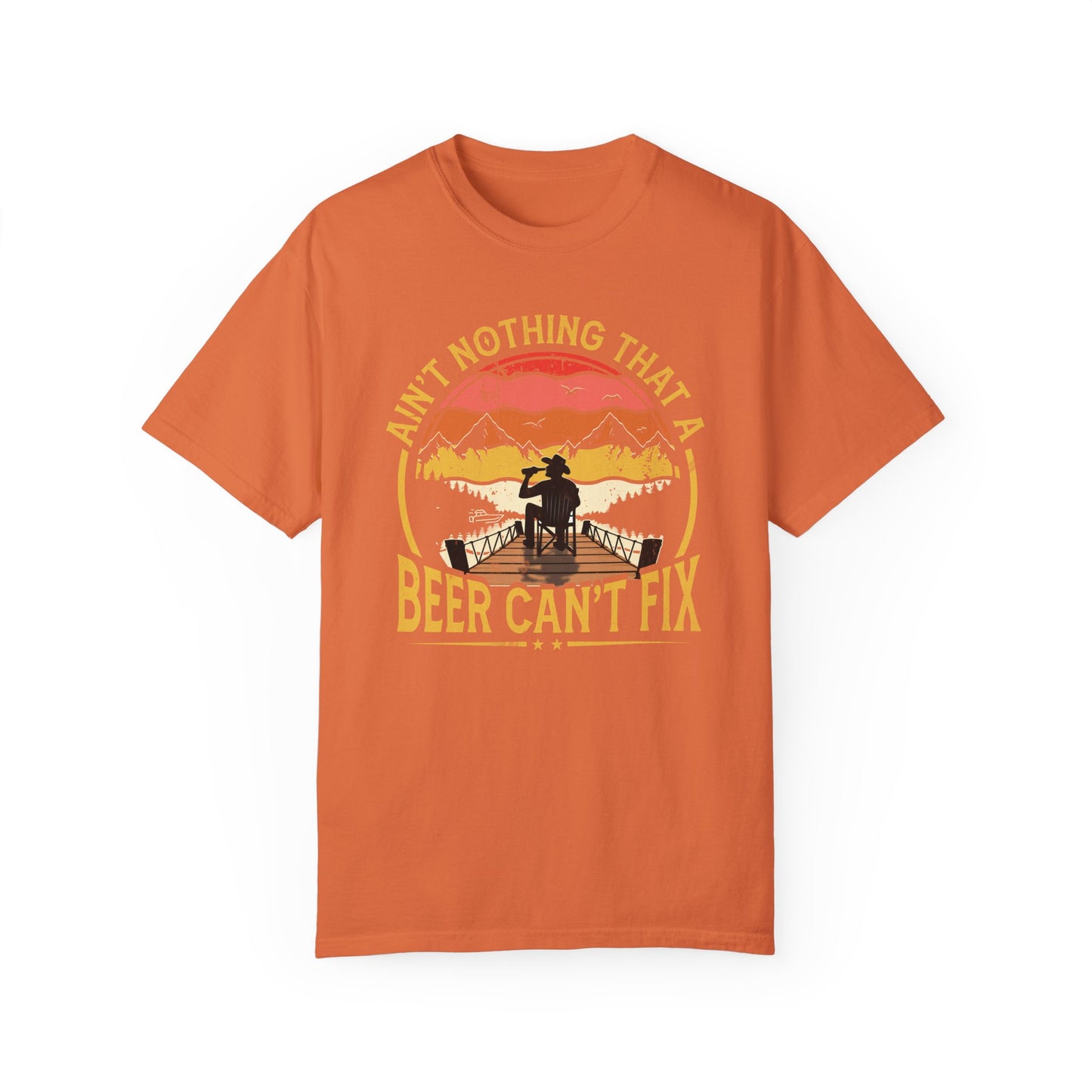 Ain't Nothing That A Beer Can't Fix Unisex Garment-Dyed T-Shirt